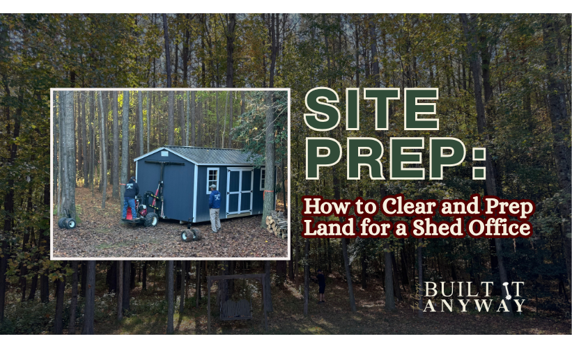 Read more about the article Before the Build: Clearing and Prepping the Land For Your Shed Office